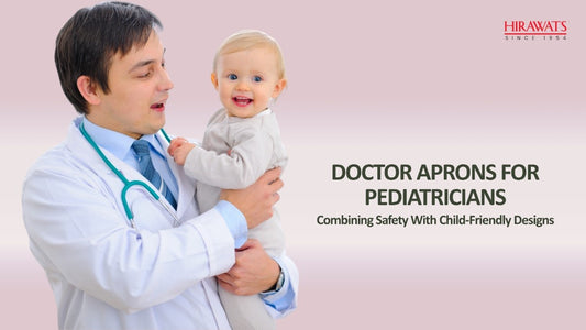 Doctor Aprons for Pediatricians: Combining Safety with Child-Friendly Designs