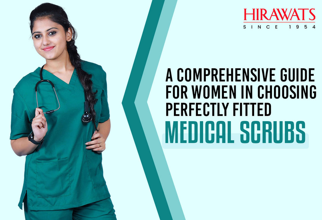 A Comprehensive Guide for Women in Choosing Perfectly Fitted Medical Scrubs