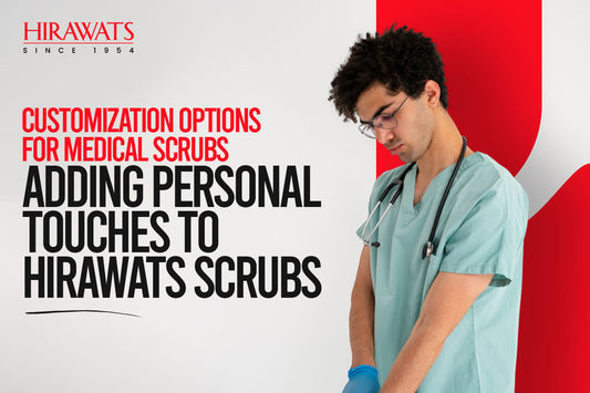 Customization Options for Medical Scrubs: Adding Personal Touches to Hirawats Scrubs