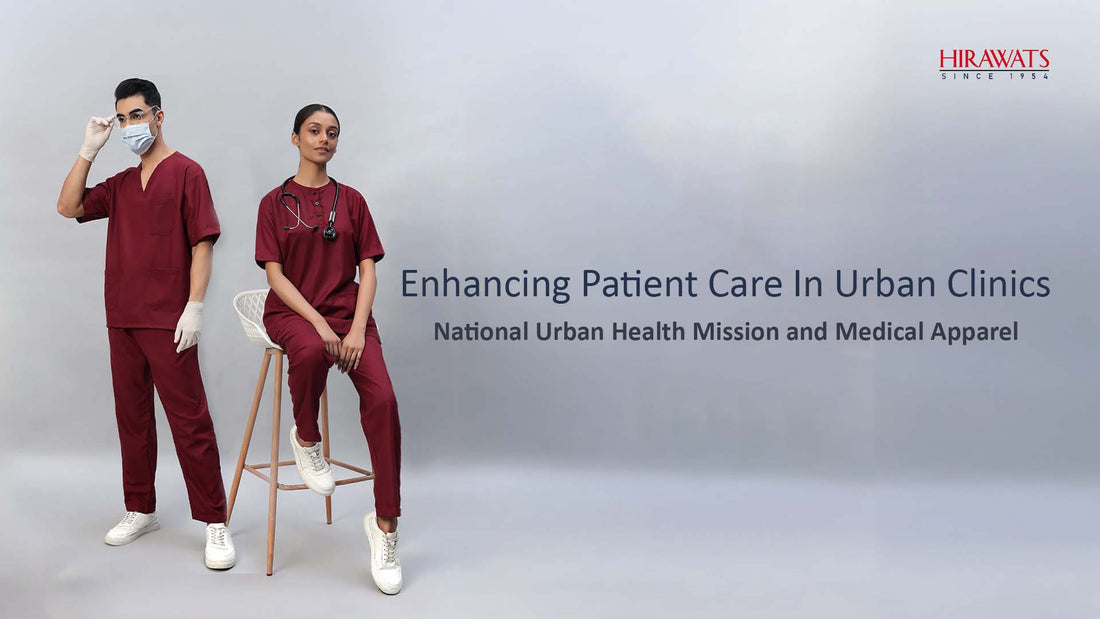 Enhancing Patient Care in Urban Clinics: National Urban Health Mission and Medical Apparel