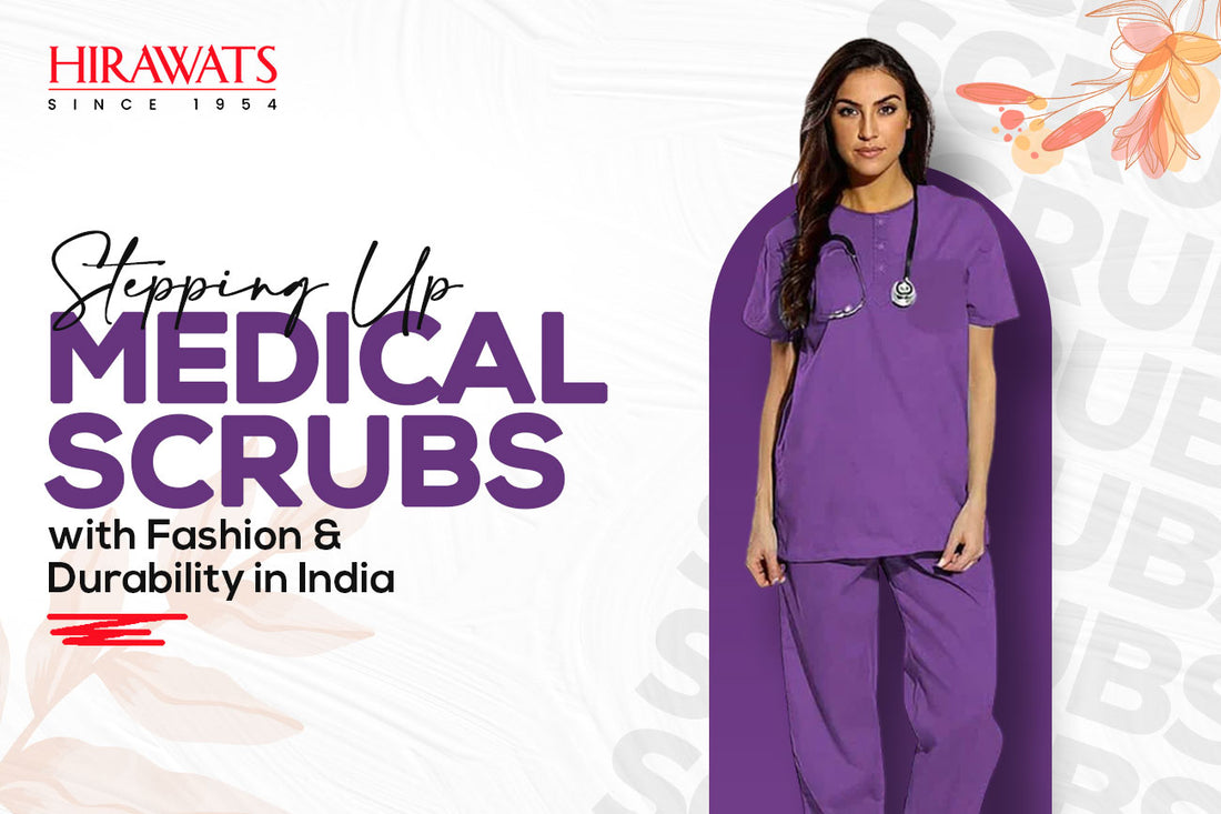 Stepping Up Medical Scrubs with Fashion & Durability in India